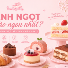 Bánh ngọt nào ngon nhất